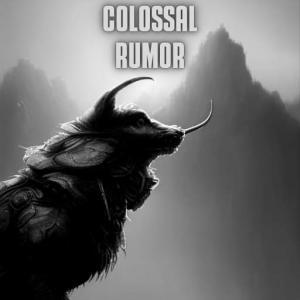 Colossal Rumor